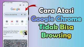 Cara Atasi Google Chrome Tidak Bisa Browsing