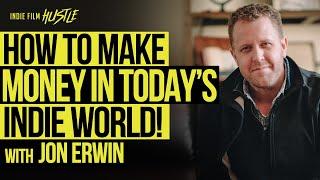 How to Make Money in TODAY's Indie Film with Jon Erwin | IFH Podcast