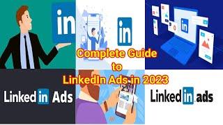 Complete Guide to LinkedIn Ads in 2023 | Everything You need to know to Get results!!