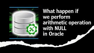 What happen if we perform arithmetic operation with NULL in Oracle