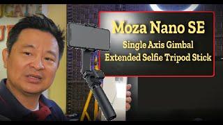 Moza Nano SE Single Axis Gimbal Extended Selfie Tripod Stick - Quick Review #smartphonegimbal