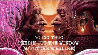 Young Thug - Peepin Out The Window (with Future & Bslime) [Official Lyric Video]