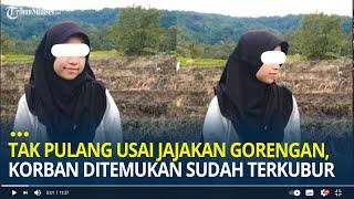 Tak Pulang Usai Jajakan Gorengan, Gadis di Padang Ditemukan Sudah Tewas Terkubur