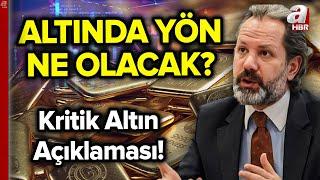 Altında Son Durum Ne? Altında Yön Ne Olacak? İslam Memiş'ten Dikkat Çeken Açıklamalar | A Haber