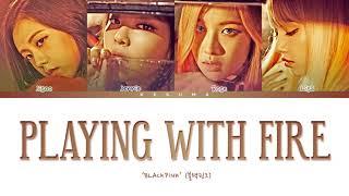 BLACKPINK – "PLAYING WITH FIRE (불장난)" (Color Coded Lyrics Eng/Rom/Han)