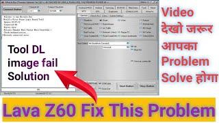 Lava Z60 | Problem | Tool DL image Fail | Solution 101% miracle Crack 2021 method