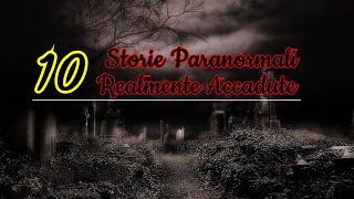 10 Storie Paranormali Realmente Accadute (VOL.7)