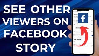 How to See Other Viewers on Facebook Story Iphone! (Easy)