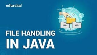 File Handling in Java | Reading and Writing File in Java | Java Training | Edureka