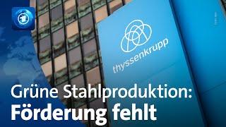 Grüne Stahlproduktion: thyssenkrupp drängt auf Förderung