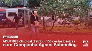 ADUFRGS-Sindical distribui 150 cestas básicas por meio da Campanha Agnes Schmeling