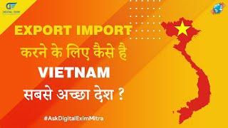 Episode 11 | Know How VIETNAM Is The Best Country For EXPORT IMPORT BUSINESS