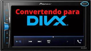 COMO CONVERTER VIDEOS PARA FORMATO DIVIX - RADIO PIONEER