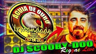 MEGA ÁGUIA DE OURO IRMANDADE AO VIVO COM DJ SCOOBY-DOO O MASSACRADOR