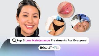 Top 5 Treatments to be a Low Maintenance Girlie | BeautyFix