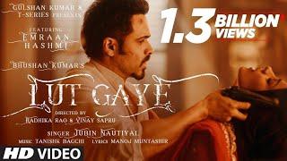 Lut Gaye (Full Song) Emraan Hashmi, Yukti | Jubin N, Tanishk B, Manoj M | Bhushan K | Radhika-Vinay