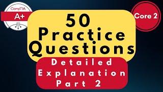 CompTIA A+ Core (220-1102) Practice Questions - Part 2 | 50 Q&A with Explanations