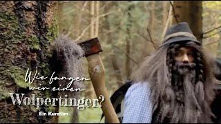 Wie fangen wir einen Wolpertinger? (Kurzfilm)