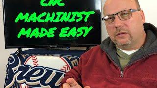 CNC Machinist Made Easy: Introduction Video #1