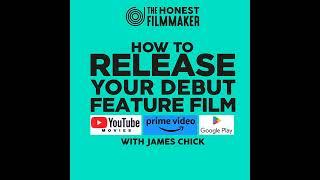 How to Release your Debut Feature Film - Amazon Prime, YouTube Movies & Google Play