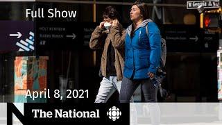 CBC News: The National | Canada’s worsening 3rd wave | April 8, 2021