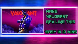 Make Valorant GFX Easily in 10 Minutes!!