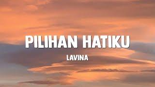 Pilihan Hatiku - Lavina ( Lirik Lagu )