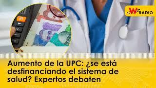 Aumento de la UPC: ¿se está desfinanciando el sistema de salud? Expertos debaten | La W