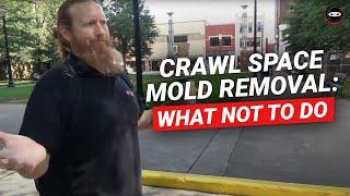 Crawl Space Mold Removal - What NOT To Do! Crawl Space Mold Treatment | Crawl Space Mold Mistakes