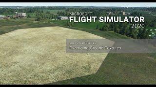 [009] Overriding Ground Textures - Microsoft Flight Simulator 2020 SDK Tutorials