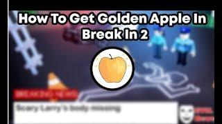 How To Get The Golden Apple In Break In 2