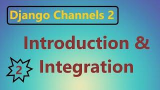 2 | Introduction and integration | Django Channels 2 | By Hardik Patel