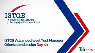 ISTQB Advanced level Test Manager Orientation Session Day - 01  -  iTeLearn