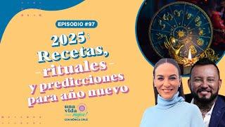 2025 AÑO NUEVO, Rituales, recetas y predicciones ! |  Una Vida Mejor ! Con Mónica Cruz |  Ep97