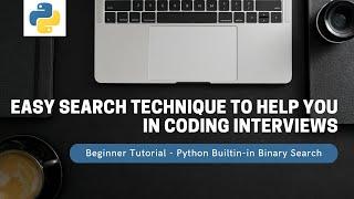Useful Technique to Help with Coding Interviews - Python Search Using Bisect