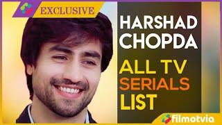 Harshad Chopra Serials | Harshad Chopra All Serial List