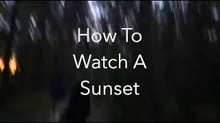 How To Watch A Sunset