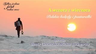 A wczora z wieczora - Diana Ciecierska, Michał Jurkiewicz