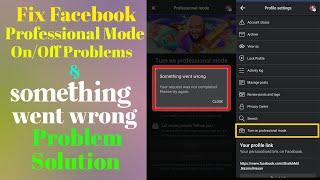How To Fix Facebook Professional Mode Showing Something Went Wrong । Professional Mode Turn On