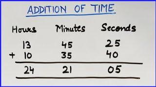 Addition of Time | Addition of Hours, Minutes & Seconds | Adding Time | How to add Time