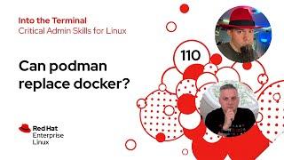 Can Podman actually replace Docker for Running Linux Containers? | Into the Terminal 110