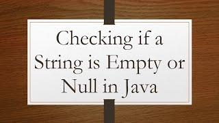 Checking if a String is Empty or Null in Java