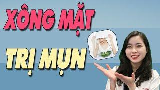 XÔNG MẶT trị MỤN - xông mặt bằng LÁ TÍA TÔ, xông mặt bằng SẢ có thực sự hiệu quả?| Bs Nguyễn Ngọc