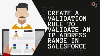 Create a Validation Rule to Validate an IP Address Range in Salesforce