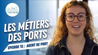 Les Métiers des ports - Episode 13 : Agent de Port