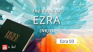 Ezra 3 - NKJV Audio Bible with Text (BREAD OF LIFE)