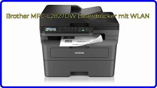 BEWERTUNG (2024): Brother MFC-L2827DW Laserdrucker mit WLAN. WESENTLICHE Einzelheiten