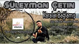 Süleyman Çetin - Karalar Bağlamış (yeni 2019) Official Audio