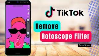 How To Remove Rotoscope Filter From TikTok !!