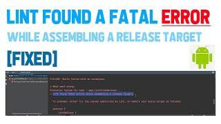 Lint found a fatal error while assembling a release target - Android Error [Fixed]